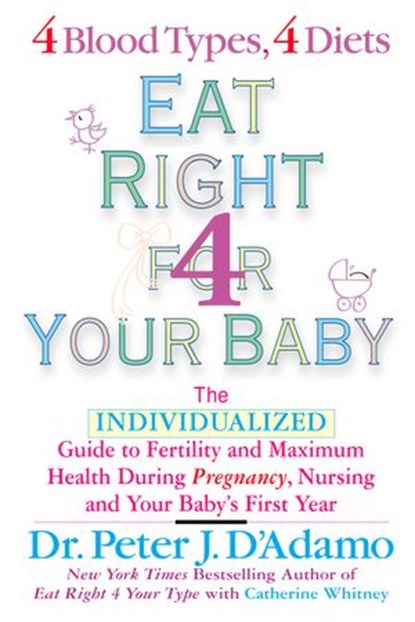 Eat Right For Your Baby, Dr. Peter J. D'Adamo ; Catherine Whitney - Ebook - 9781440684609