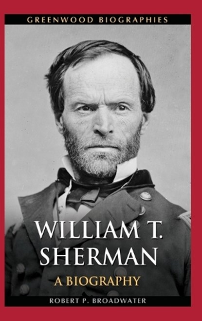 William T. Sherman, Robert P. Broadwater - Gebonden - 9781440800603