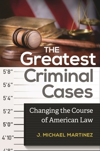 The Greatest Criminal Cases, J. Michael Martinez - Gebonden - 9781440828683