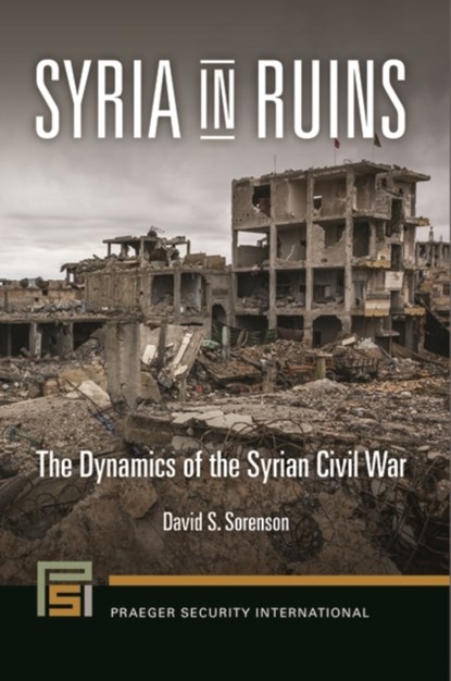 Syria in Ruins, David S. Sorenson - Gebonden - 9781440838361