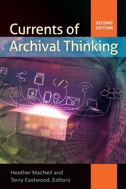 Currents of Archival Thinking, Heather MacNeil ; Terry Eastwood - Paperback - 9781440839085