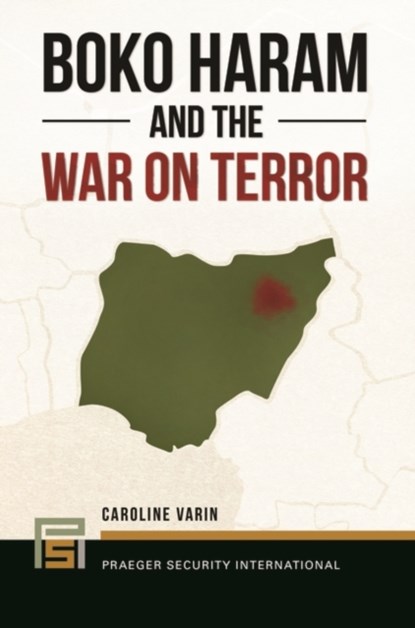 Boko Haram and the War on Terror, Caroline Varin - Gebonden - 9781440844102