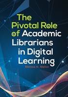 The Pivotal Role of Academic Librarians in Digital Learning | Melissa N. Mallon | 