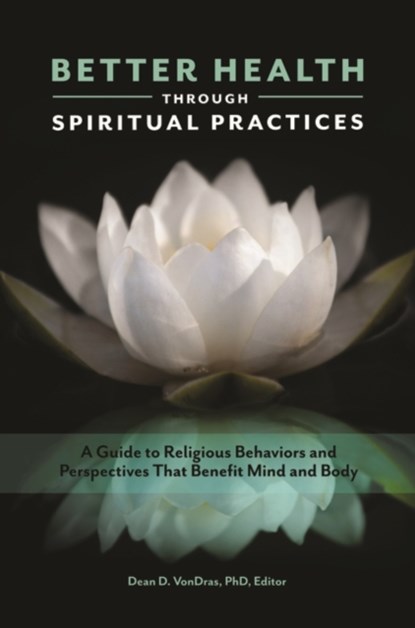 Better Health through Spiritual Practices, DEAN D.,  Ph.D. VonDras - Gebonden - 9781440853678