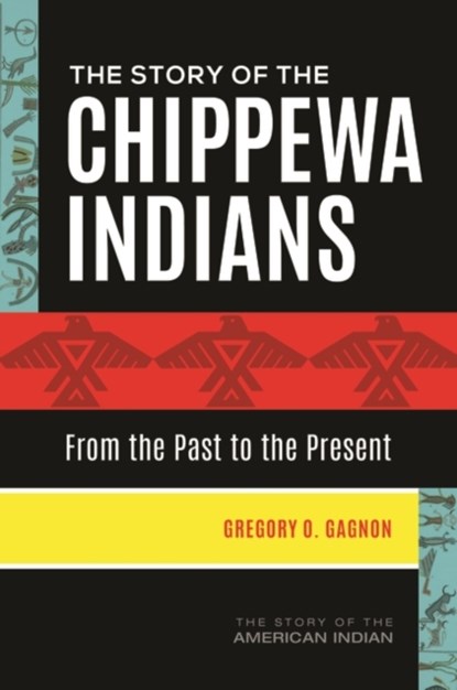 The Story of the Chippewa Indians, Gregory O. Gagnon - Gebonden - 9781440862175