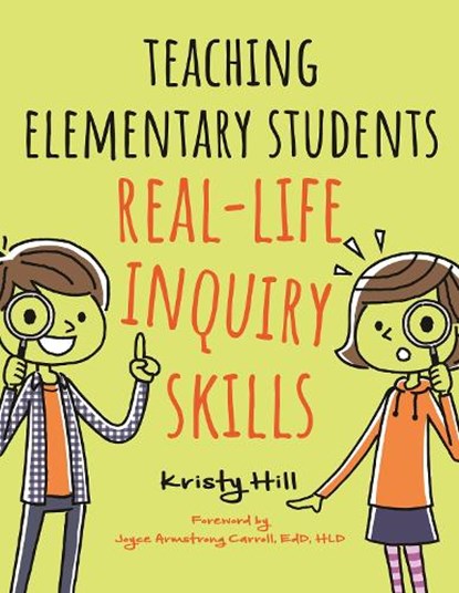 Teaching Elementary Students Real-Life Inquiry Skills, Kristy (Fort Worth Hill - Paperback - 9781440862489