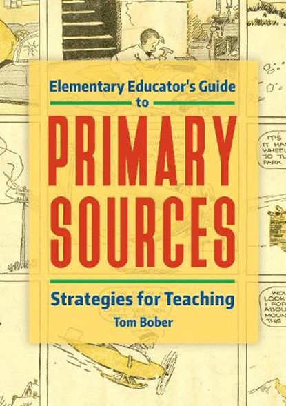 Elementary Educator's Guide to Primary Sources, Tom (Elementary librarian Bober - Paperback - 9781440863868