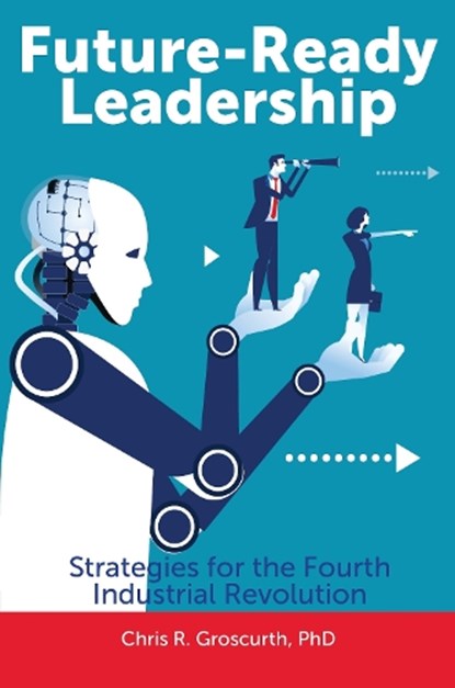 Future-Ready Leadership, Chris R. Groscurth - Gebonden - 9781440865220