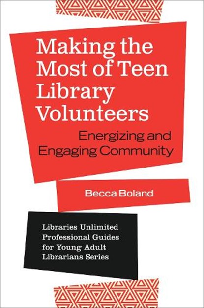 Making the Most of Teen Library Volunteers, Becca Boland - Paperback - 9781440865626