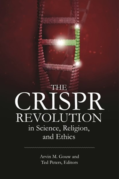The Crispr Revolution in Science, Religion, and Ethics, Arvin M. Gouw - Gebonden - 9781440871788