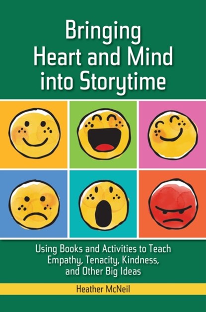 Bringing Heart and Mind into Storytime, Heather McNeil - Paperback - 9781440877179