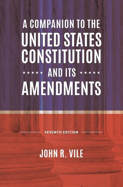 A Companion to the United States Constitution and Its Amendments, John R. (Middle Tennessee State University Vile - Gebonden - 9781440877940