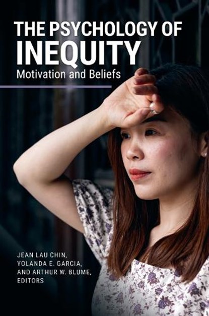 The Psychology of Inequity, JEAN LAU (LATE OFALLIANT INTERNATIONAL UNIVERSITY,  USA) Chin ; Yolanda E. (Northern Arizona University, USA) Garcia ; Arthur W. (Washington State University, USA) Blume - Gebonden - 9781440877988