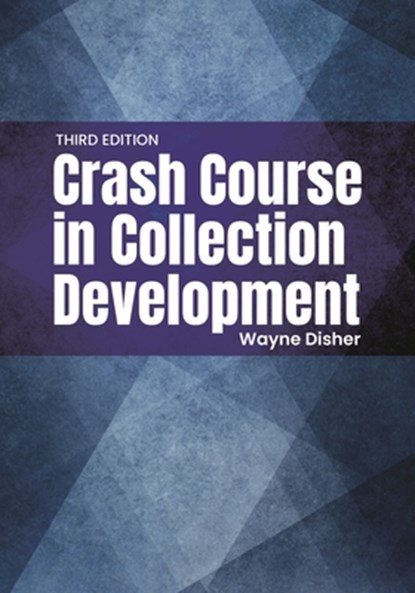 Crash Course in Collection Development, Wayne Disher - Paperback - 9781440880438
