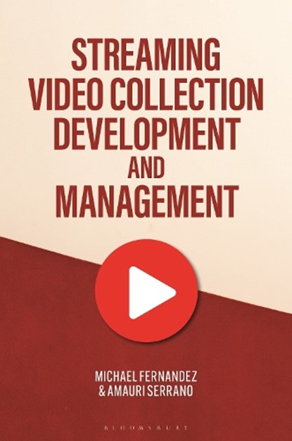 Streaming Video Collection Development and Management, Michael (Boston University Fernandez ; Amauri (Yale University Serrano - Paperback - 9781440880858