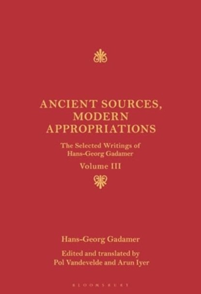 Ancient Sources, Modern Appropriations, Hans-Georg Gadamer - Gebonden - 9781441112743