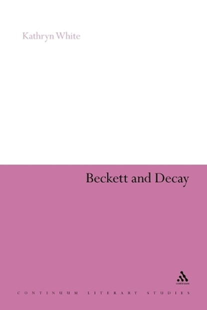 Beckett and Decay, Kathryn White - Paperback - 9781441115126