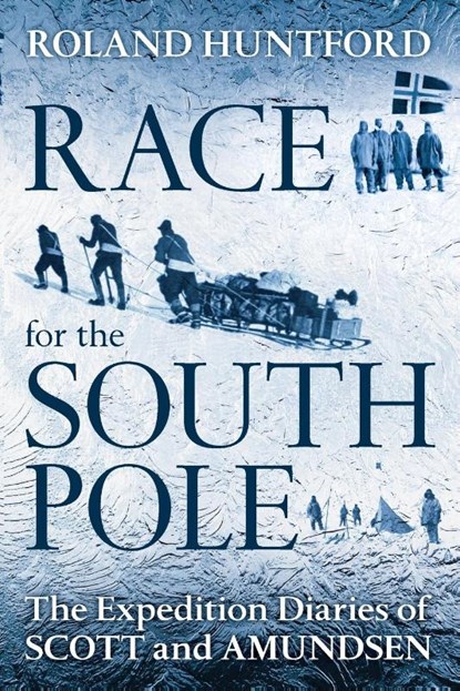 Race for the South Pole, Roland Huntford - Paperback - 9781441126672