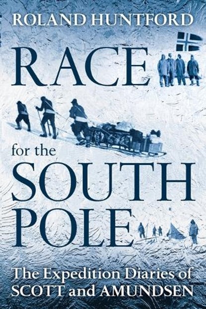 Race for the South Pole, Roland Huntford - Paperback - 9781441126672