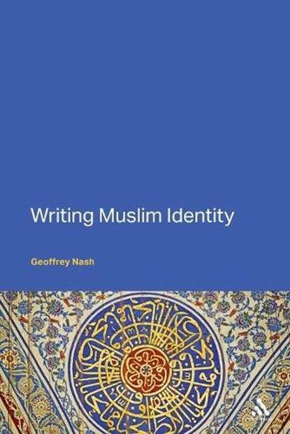 Writing Muslim Identity, Dr Geoffrey Nash - Paperback - 9781441136664