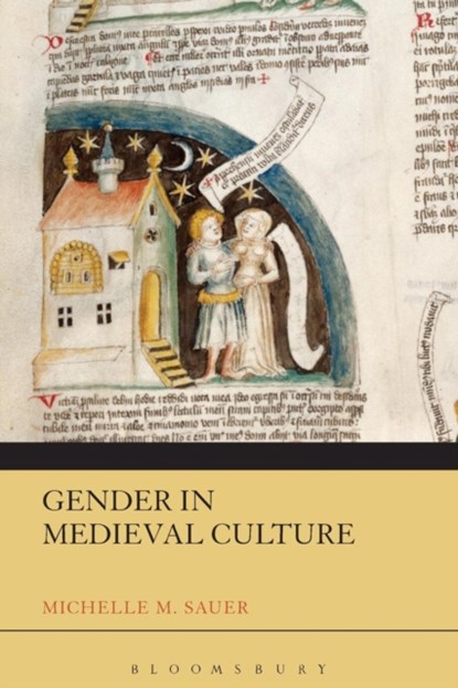 Gender in Medieval Culture, DR MICHELLE M. (UNIVERSITY OF NORTH DAKOTA,  USA) Sauer - Paperback - 9781441142627