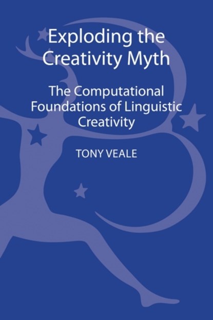 Exploding The Creativity Myth, Tony Veale - Gebonden - 9781441166371