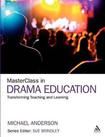 MasterClass in Drama Education, ANDERSON,  Professor Michael (University of Sydney, Australia) - Gebonden - 9781441167002