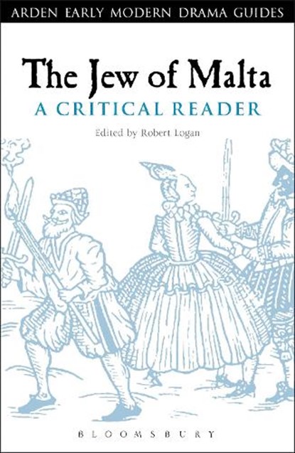 The Jew of Malta: A Critical Reader, Professor Robert A. Logan - Gebonden - 9781441169396