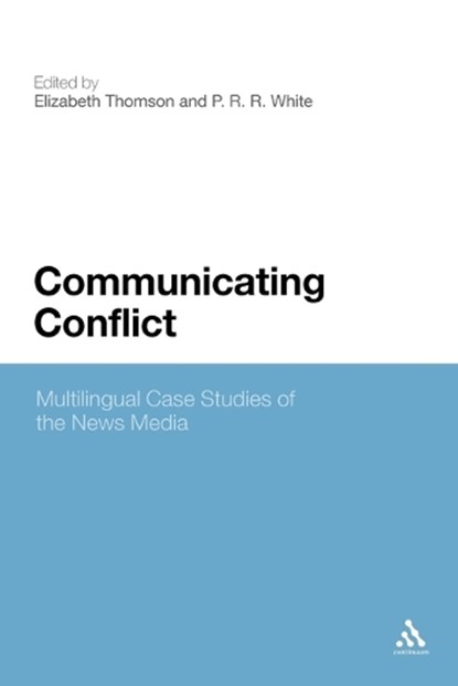 Communicating Conflict, Professor Elizabeth Thomson ; Dr P. R. R. White - Paperback - 9781441172389