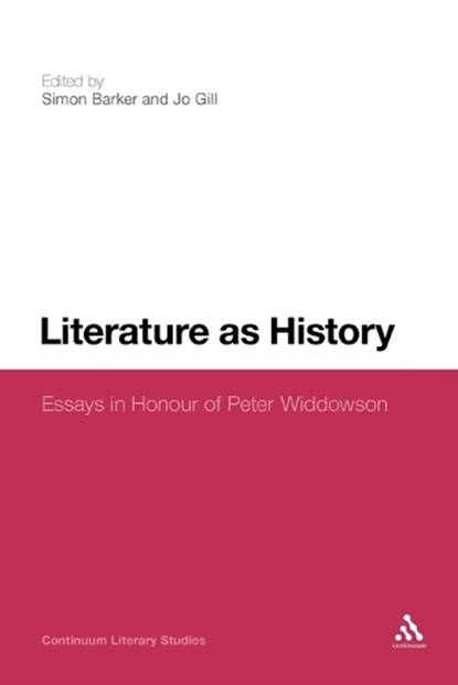Literature as History, Catherine Belsey; Helen Carr; Simon Dentith; Tim Dolin; Terry Eagleton; John Lucas; Philip W. Martin; Martin Randall - Paperback - 9781441174314