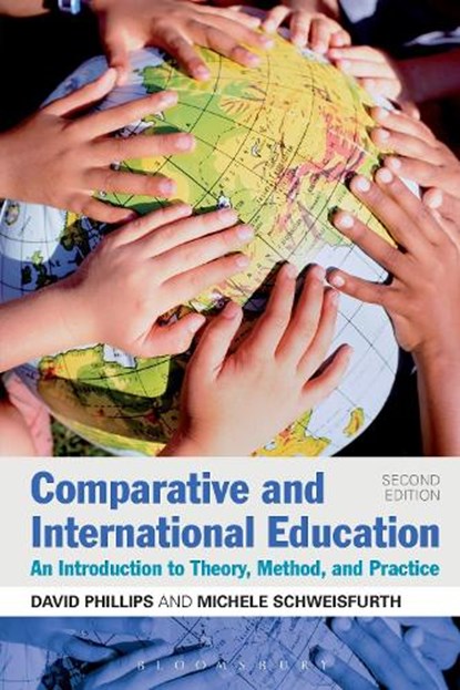 Comparative and International Education, Professor David (University of Oxford Phillips ; Dr Michele (University of Glasgow Schweisfurth - Paperback - 9781441176486