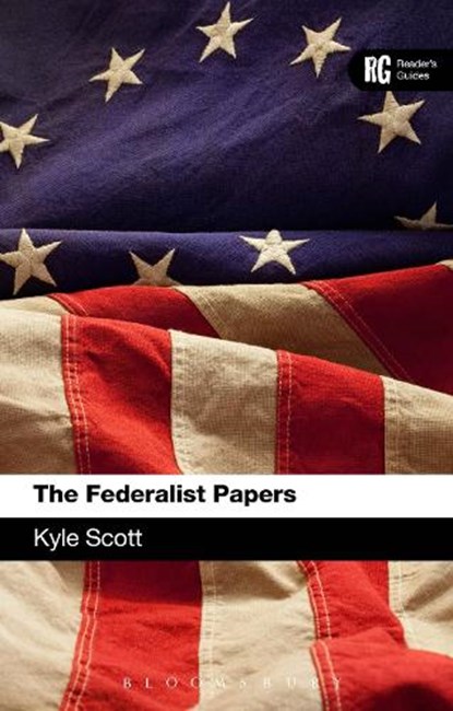 The Federalist Papers, Dr Kyle Scott - Paperback - 9781441199867