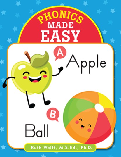 Phonics Made Easy, Ruth Wolff M. S. Ed Ph. D. - Paperback - 9781441335449