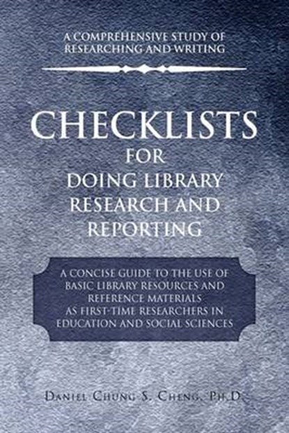 Checklists for Doing Library Research and Reporting, CHENG,  Daniel ; Cheng, Amber - Paperback - 9781441533548