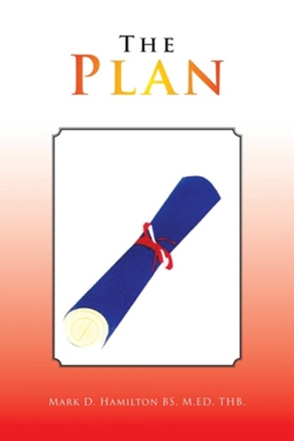 The Plan, Mark D Hamilton Bs M Ed Thb - Paperback - 9781441548511