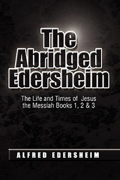 The Abridged Edersheim, Alfred Edersheim - Paperback - 9781441589057