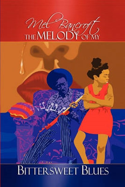 The Melody of My Bittersweet Blues, Mel Bancroft - Paperback - 9781441589231