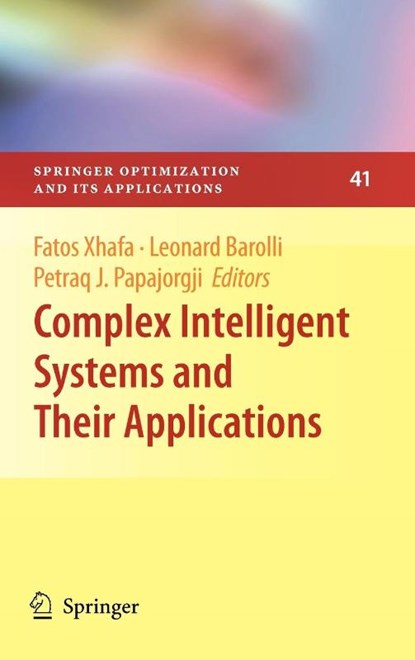 Complex Intelligent Systems and Their Applications, Fatos Xhafa ; Leonard Barolli ; Petraq Papajorgji - Gebonden - 9781441916358