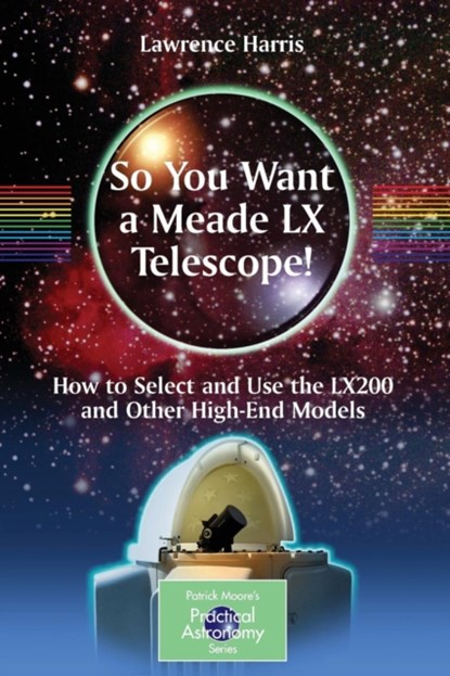 So You Want a Meade LX Telescope!, Lawrence Harris - Paperback - 9781441917744
