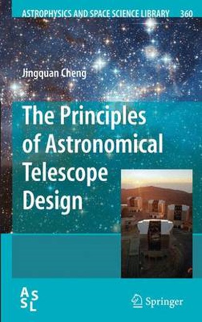The Principles of Astronomical Telescope Design, Jingquan Cheng - Paperback - 9781441927859