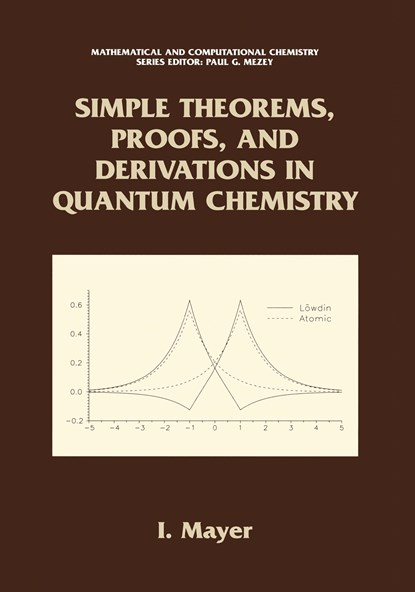 Simple Theorems, Proofs, and Derivations in Quantum Chemistry, Istvan Mayer - Paperback - 9781441933898