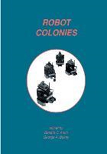 Robot Colonies, George A. Bekey ;  Ronald C. Arkin - Paperback - 9781441951755