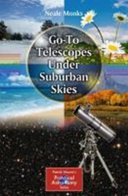 Go-To Telescopes Under Suburban Skies, MONKS,  Neale - Paperback - 9781441968500