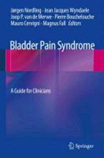 Bladder Pain Syndrome, Jorgen Nordling ; Jean Jacques Wyndaele ; Joop P. van de Merwe ; Pierre Bouchelouche - Gebonden - 9781441969286