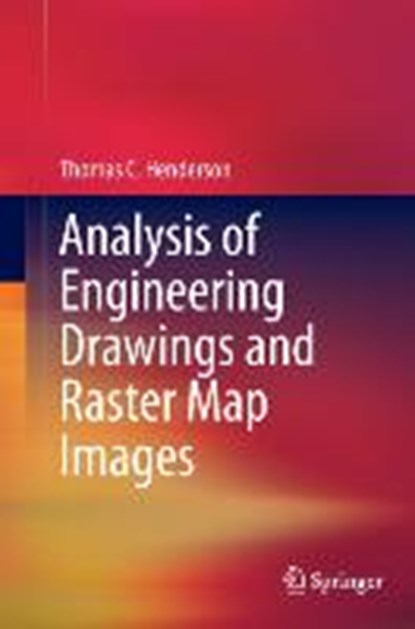 Analysis of Engineering Drawings and Raster Map Images, Thomas C. Henderson - Gebonden - 9781441981660