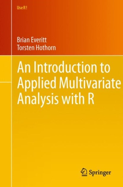 An Introduction to Applied Multivariate Analysis with R, Brian Everitt ; Torsten Hothorn - Paperback - 9781441996497