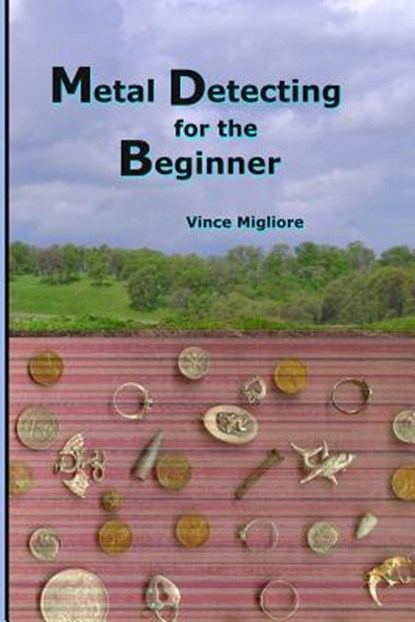 Metal Detecting for the Beginner, Vince Migliore - Paperback - 9781442121539