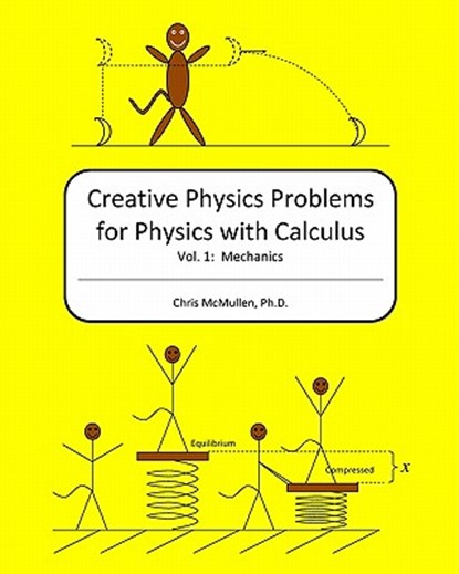 Creative Physics Problems for Physics with Calculus: Mechanics, Chris McMullen - Paperback - 9781442190955