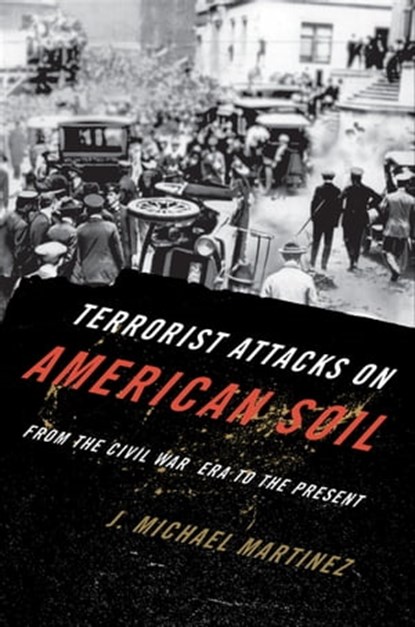 Terrorist Attacks on American Soil, J. Michael Martinez - Ebook - 9781442203242