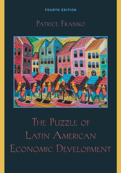 The Puzzle of Latin American Economic Development, Patrice Franko - Paperback - 9781442212176